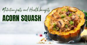 Top 9 Nutritional Facts and Health Benefits of Acorn Squash