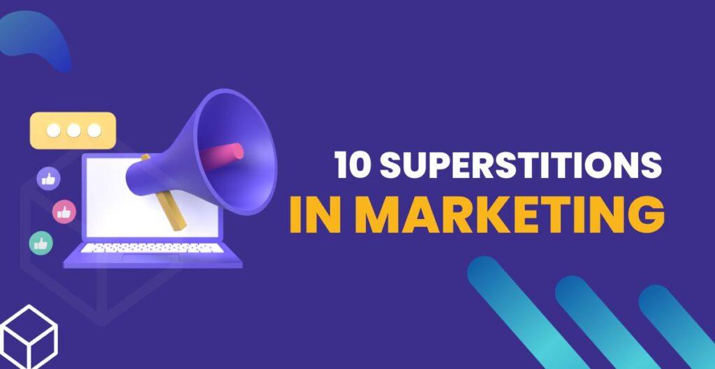 10 Superstitions in Marketing