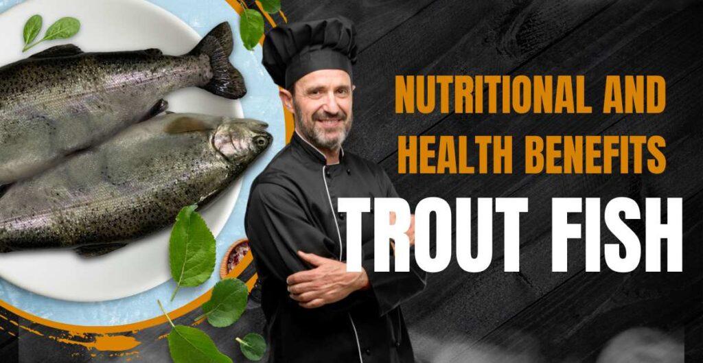 Nutritional and Health Benefits of Trout Fish
