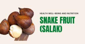 Health well-being and Nutrition matter of Snake Fruit (Salak)